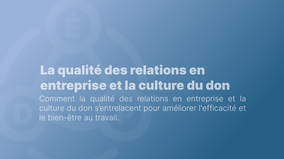 Cover Image for La qualité des relations en entreprise et la culture du don